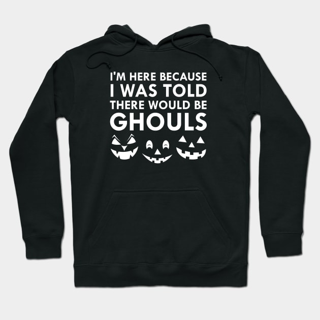 I Was Told There Would Be Ghouls Hoodie by FlashMac